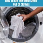 3 Ways To Get The Urine Smell Out Of Clothes (Step-by-Step Guide)