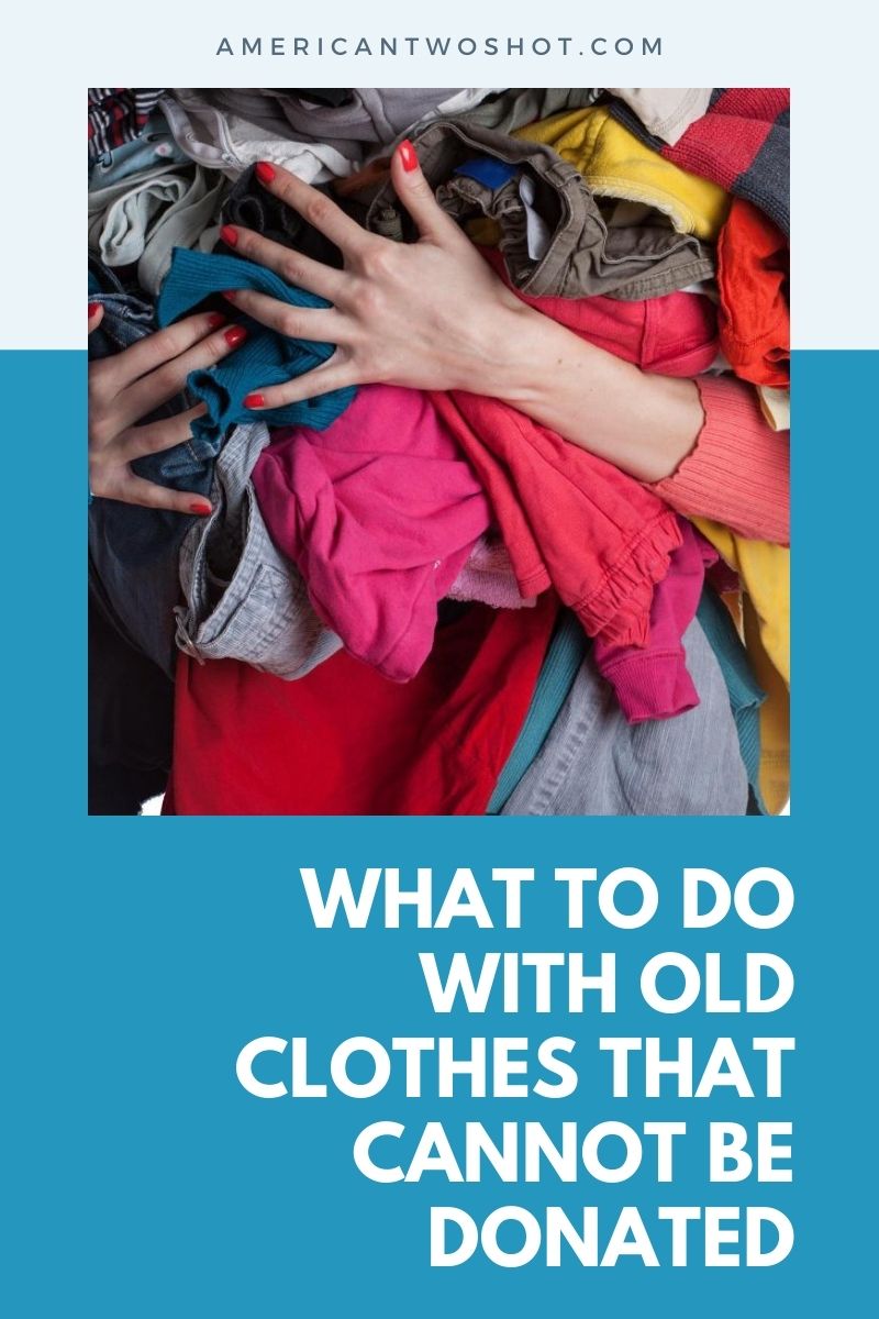 What To Do With Old Clothes That Can't Be Donated