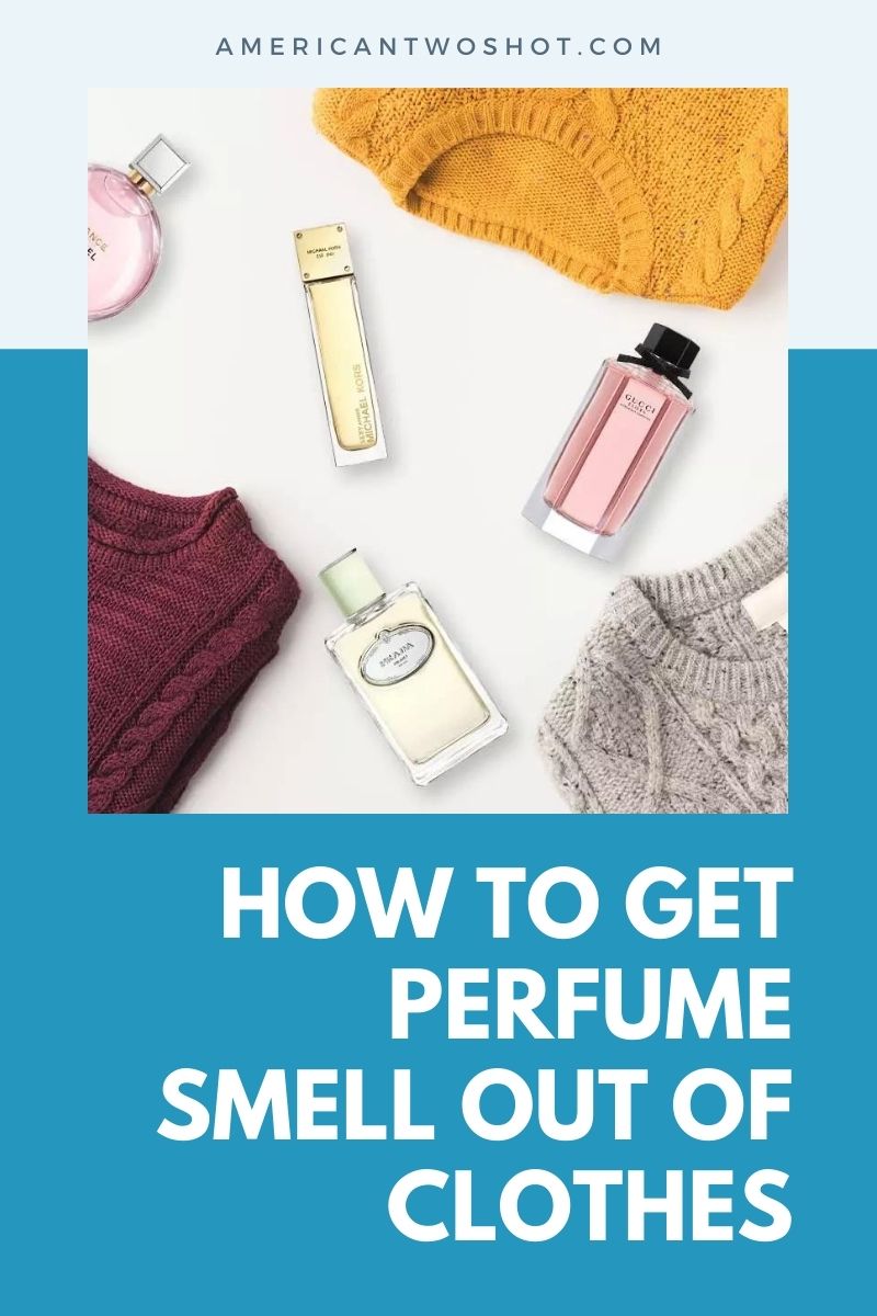 how to get perfume smell out of clothes