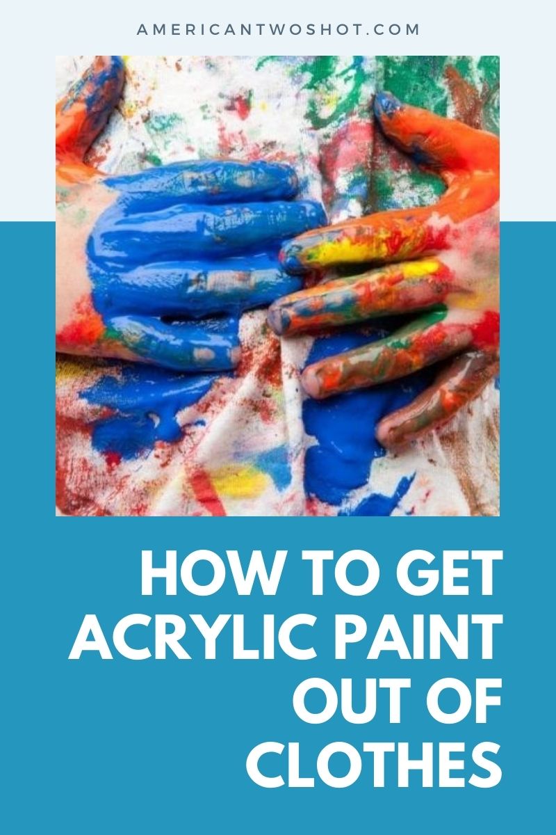 how to remove acrylic paint out of clothes