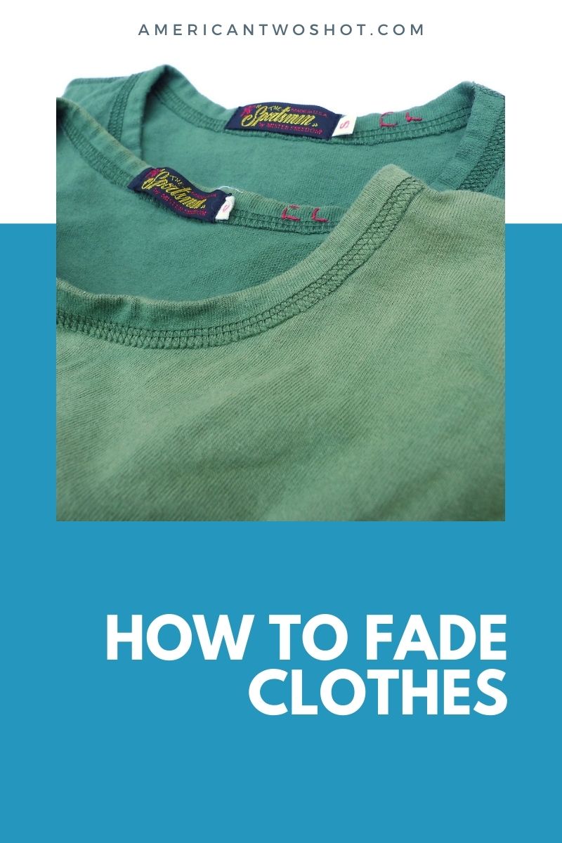 how to fade clothes