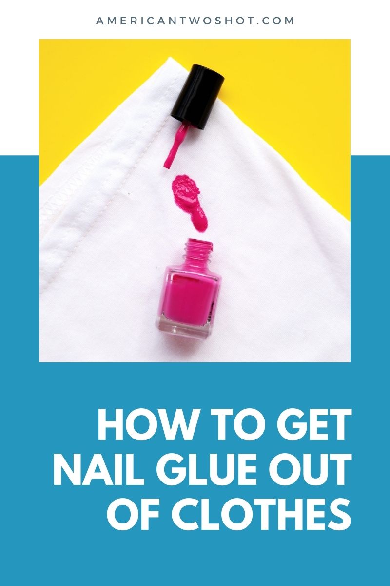 how to get nail glue off clothes