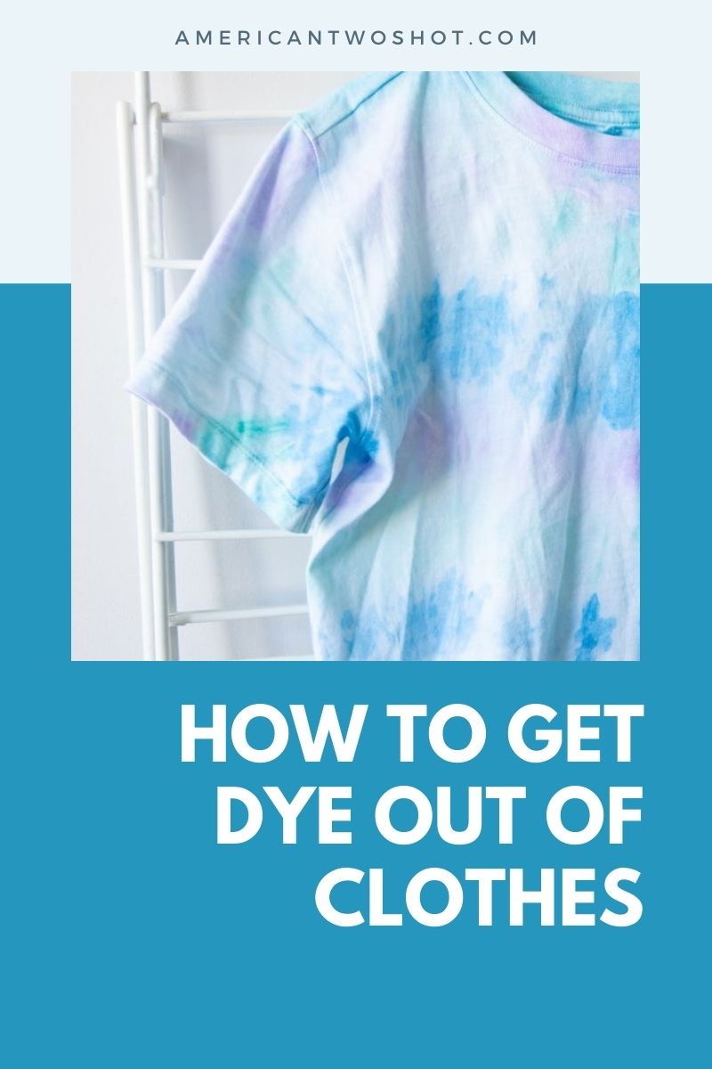 how to get tie dye out of clothes