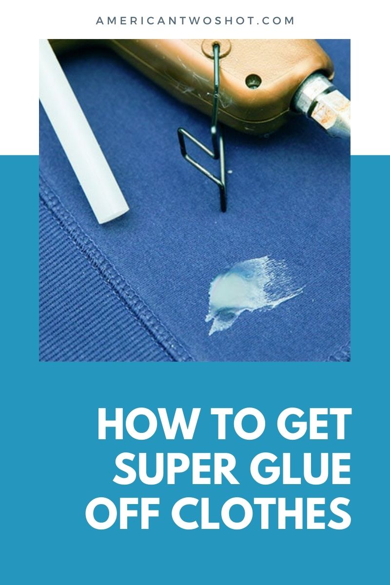 How To Get Super Glue Off Clothes?