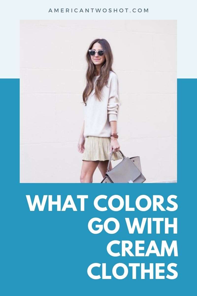 what colors go with cream clothes
