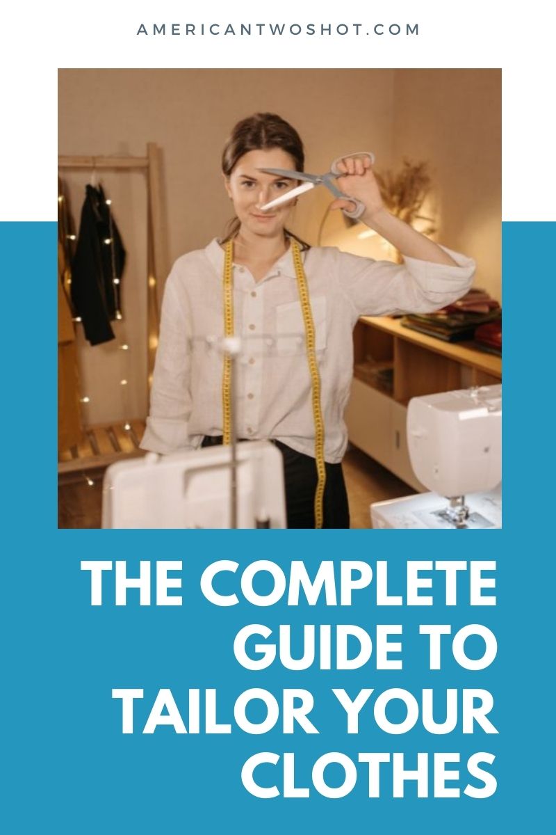 The Complete Guide To Tailor Your Clothes