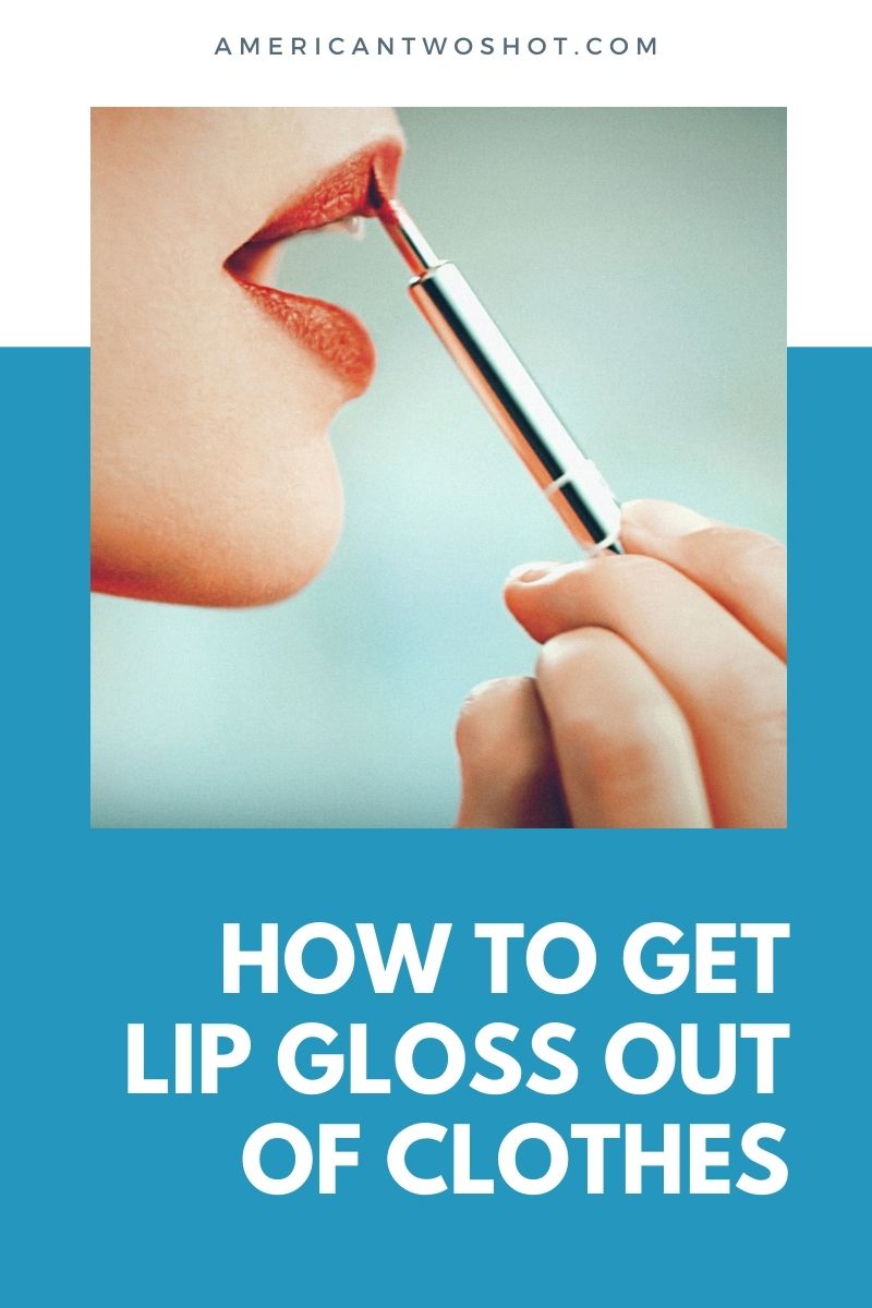 how to get lipgloss out of clothes