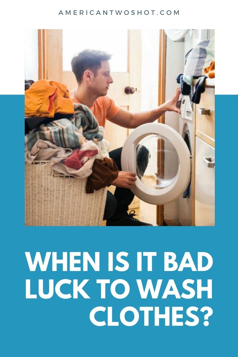 when is it bad luck to wash clothes