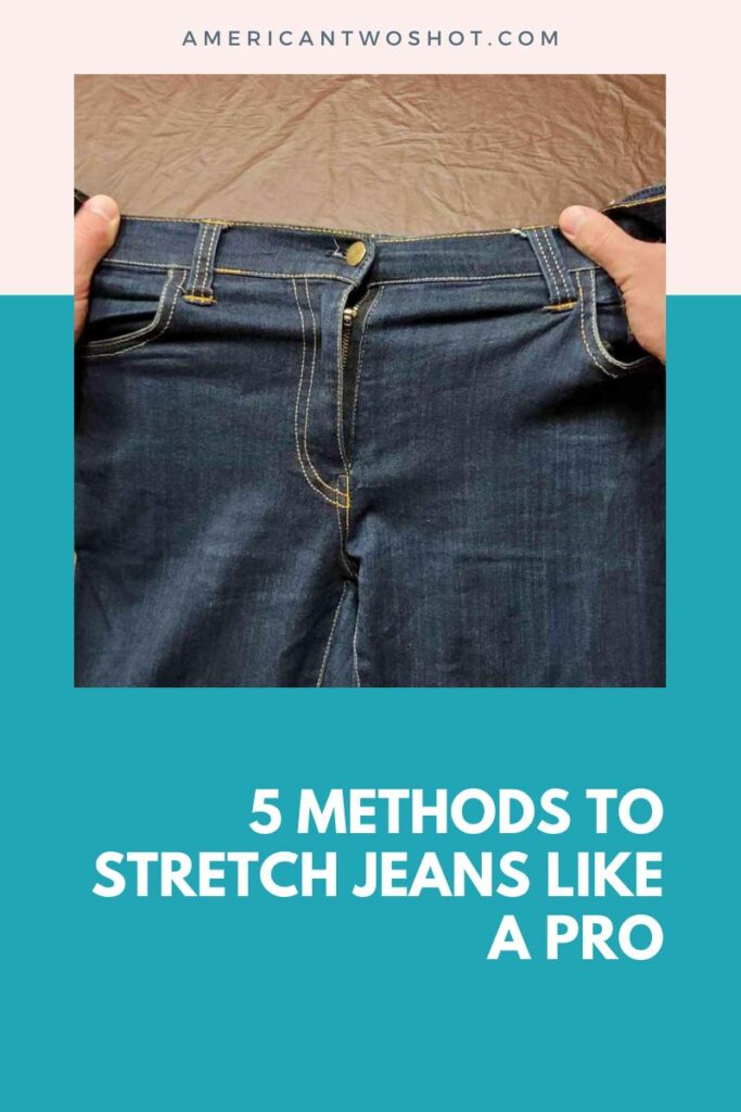 5 Methods to Stretch Jeans Like a Pro