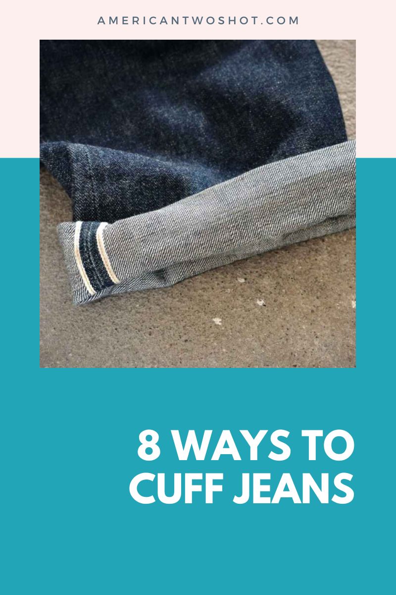 8 Ways to Cuff Jeans for Different Situations